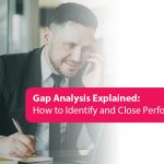 Gap Analysis Explained: How to Identify and Close Performance Gaps?