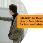 ISO 42001 for Healthcare AI: How to Earn this New Benchmark for Trust and Safety?