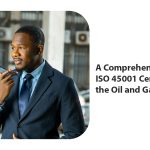 ISO 45001 Certification for Oil and Gas Industry: Proven Guide to Safer Operations and Compliance